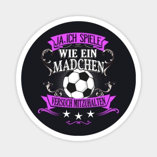 Spiele wie ein Mädchen Fußball Frau Fußballerin Magnet